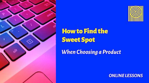 How to Find the Sweet Spot When Choosing a Product
