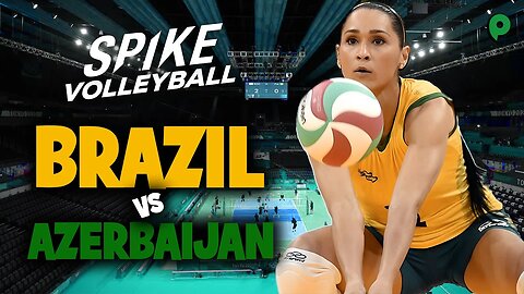 Spike Volleyball - Brazil vs Azerbaijan