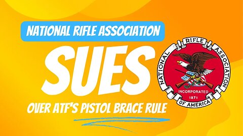 NRA Sues Over The ATF's Pistol Braces Rule