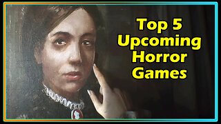 Top 5 Upcoming Horror Games of 2023 - 4K Ultra HD