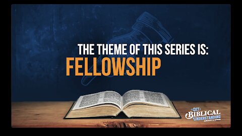 Get Biblical Understanding #91 - Fellowship