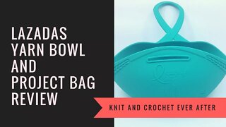 Lazadas Yarn Bowl and Project Bag Review