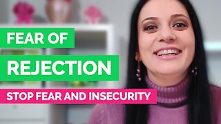 How to overcome fear of rejection - How to stop fear and insecurity