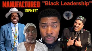 Is Marcel Dixon, @MrTariqNasheed , James Smalls, and Kaba a TRUE Representation of "Black Leaders"?