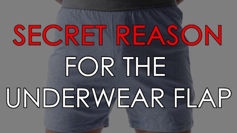 SECRET Reason for the Underwear Flap