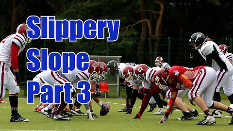 Slippery Slope Part 3
