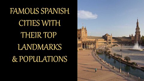 Famous Spanish Cities With Their Top Landmarks & Populations