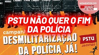 PSTU não quer fim da polícia, apenas desmilitarização | Momentos do Reunião de Pauta