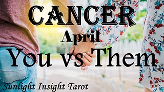 CANCER - If You Have Not Come Back Together Already, You Will Very Soon!💏🌹 April You vs Them