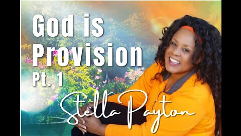 109: Pt. 1 God is Provision - Stella Payton