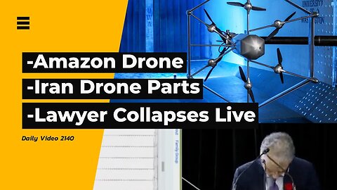 Amazon MK30 Delivery Drone, Iran Drone Parts, Lawyer Collapses In Emergencies Act Inquiry