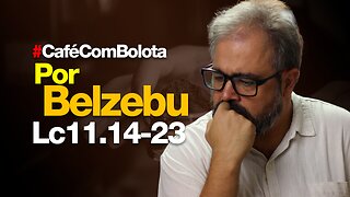 🔴 Lc 11.14-23 - Cura por Belzebu - Café Com Bolota