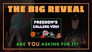 The Big reveal - Freedom is Calling You