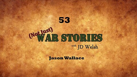 (Not Just) War Stories - Jason Wallace