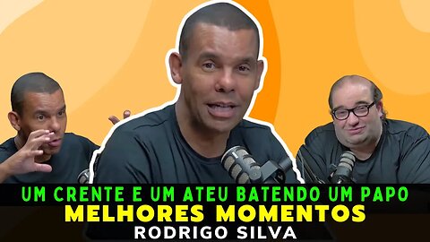 RODRIGO SILVA – UM CRENTE E UM ATEU BATENDO UM PAPO – MELHORES MOMENTOS – CIÊNCIA SEM FIM