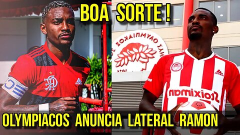 BOA SORTE! OLYMPIACOS ANUNCIA LATERAL RAMON EX FLAMENGO VAI JOGAR AO LADO DE RODINEI - É TRETA!!!