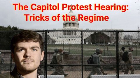 Nick Fuentes || The Capitol Protest Hearing: Tricks of the Regime