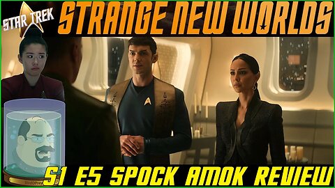Star Trek Strange New Worlds S1 E5 Spock Amok Review