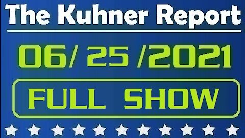 The Kuhner Report 06/25/2021 [FULL SHOW] Did Biden Pull a Bait and Switch on Infrastructure?