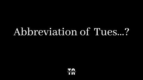 Abbreviation of Tues? | Days of Week.