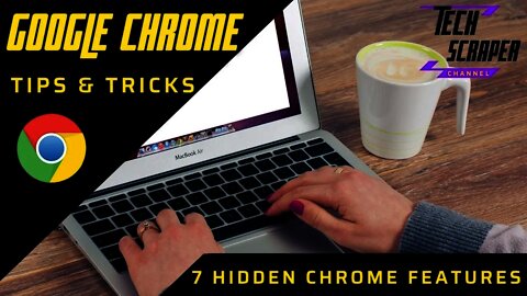 7 Tips and Tricks for Using Google Chrome | Hidden Chrome Features That Will Make Your Life Easier