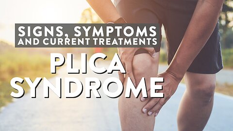 Plica syndrome: Signs, symptoms and current treatments
