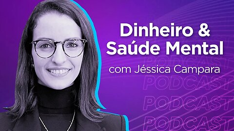 JÉSSICA CAMPARA | Mentora de Finanças - Ep.316