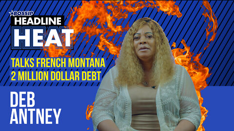 Deb Antney talks her "first born" Niki Minaj, French Montana gets served & Brandon Barnes' con job!