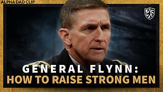 GENERAL FLYNN | How Can We Raise Strong Men? - Alpha Dad Clip