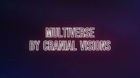 Multiverse By Cranial Visions