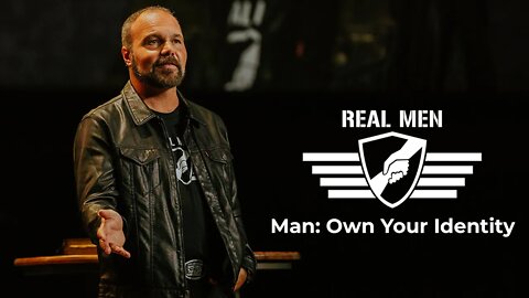 Real Men - Own Your Identity
