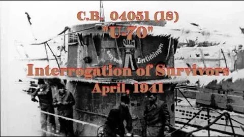 Interrogation of Survivors of U-70 - April, 1941