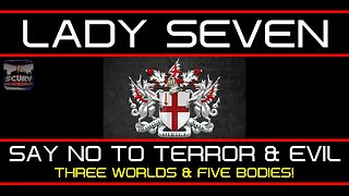 SAY NO TO TERROR AND EVIL: THREE WORLDS & FIVE BODIES! | LADY SEVEN UK