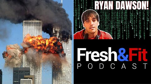 Part 4 The Truth Behind 9/11 presented by Ryan Dawson on FRESH&FIT podcast + Big Announcement