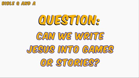 Can we Write Jesus into Games or Stories?