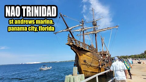 The Nao Trinidad Ship Docks In Panama City, Florida | 4.5.2023 🌴🌊
