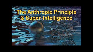 The Anthropic Principle and Super Intelligence