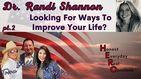 Looking For Ways To Improve Your Life With Dr. Randi Shannon pt. 2