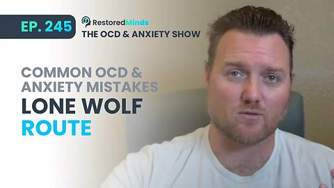 Common OCD & Anxiety Mistakes - Lone Wolf Route