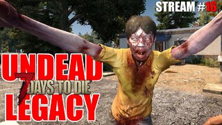 Horde of the Undead | Undead Legacy Mod | 7 Days to Die A20 | Ep 16 #live (permadeath)