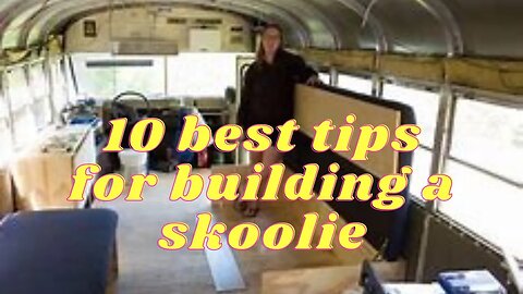 10 best tips for building a skoolie