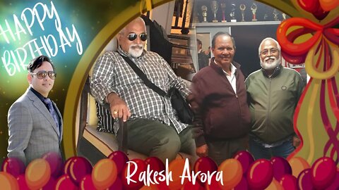 Warmest wishes for a very happy birthday, Rakesh Arora Ji