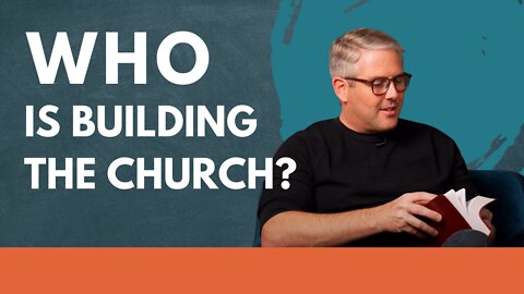 Who is Supposed to Build the Church?