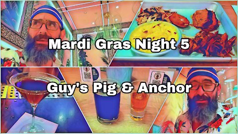Mardi Gras | Night 5 | Guy’s Pig & Anchor
