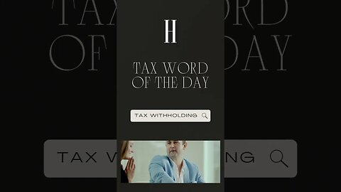Tax Word of The Day - Tax Withholding