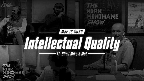 The Kirk Minihane Show LIVE | Intellectual Quality - March 13, 2024