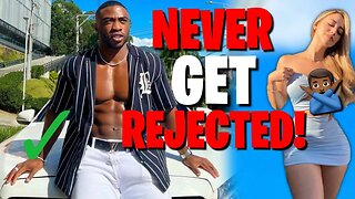 5 EASY STEPS TO NEVER GET REJECTED WHEN APPROACHING WOMEN
