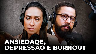 ANSIEDADE, DEPRESSÃO E BURNOUT | Conversa Paralela com Paula Campozan e Saulo Barbosa