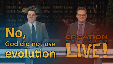 No, God did not use evolution (Creation Magazine LIVE! 8-08)