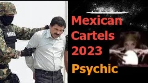 The Mexican Cartels Exposed Working With Mexican Government Psychic Predictions! 2023